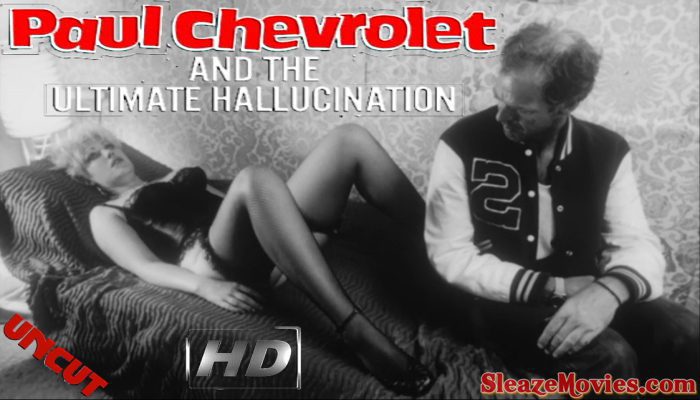 Paul Chevrolet and the Ultimate Hallucination (1985) watch uncut
